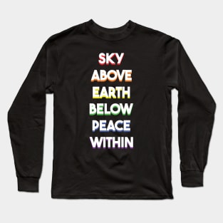 Sky Above, Earth Below, Peace Within Long Sleeve T-Shirt